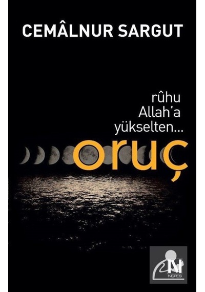 Ruhu Allah'a Yükselten Oruç - Cemalnur Sargut - Nefes Yayıncılık