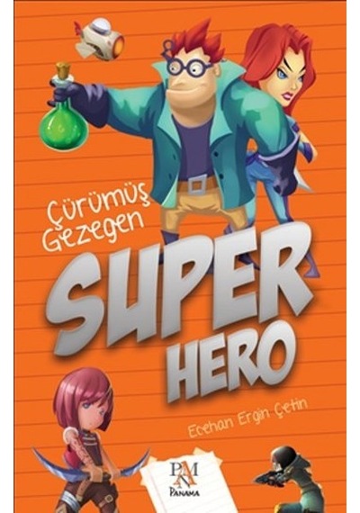 Süper Hero - Çürümüş Gezegen - Ecehan Ergin Çetin - Panama Yayıncılık