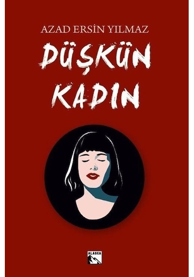 Düşkün Kadın - Azad Ersin Yılmaz - Alaska Yayınları
