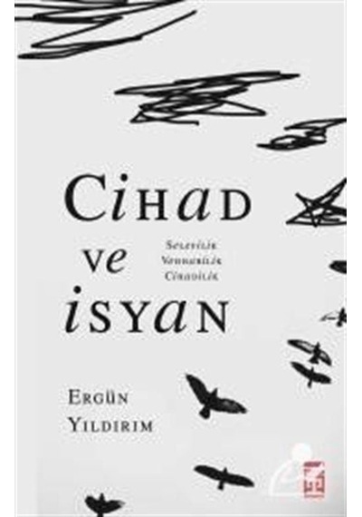 Cihad ve İsyan: Selefilik Vehhabilik Cihadilik - Ergün Yıldırım - Timaş Yayınları