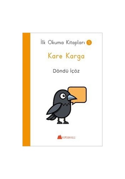 Kare Karga - İlk Okuma Kitapları 5 / Döndü İçöz