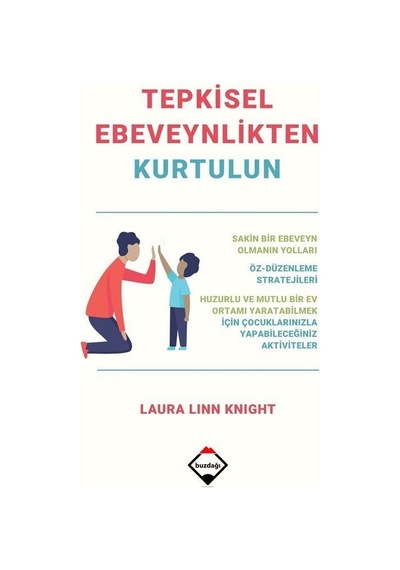 Tepkisel Ebeveynlikten Kurtulun / Laura Linn Knight