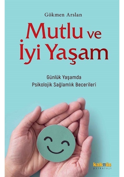 Mutlu Ve İyi Yaşam / Gökmen Arslan