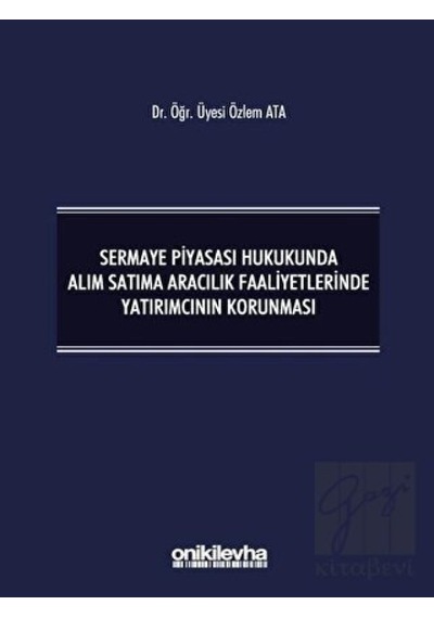 Sermaye Piyasası Hukukunda Alım Satıma Aracılık Faaliyetlerinde Yatırımcının Korunması
