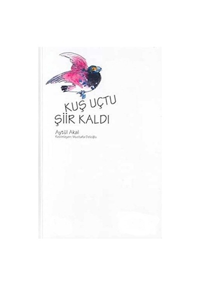 Kuş Uçtu Şiir Kaldı Aytül Akal Mavisel Yener