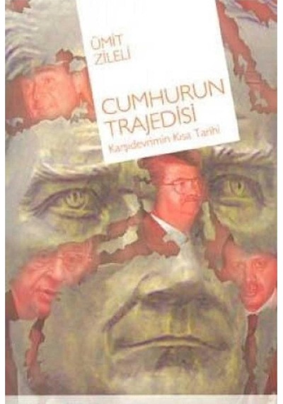Cumhurun Trajedisi Karşıdevrimin Kısa Tarihi - Ümit Zileli