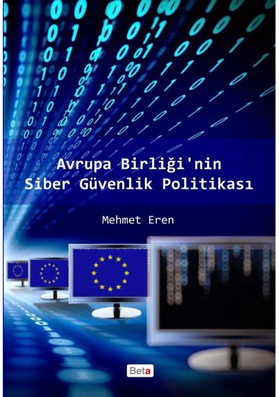 Avrupa Birliğinin Siber Güvenlik Politikası - Mehmet Eren - Beta Yayınları
