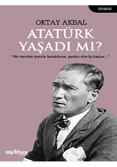 Atatürk Yaşadı mı? - Oktay Akbal - Telgrafhane Yayınları