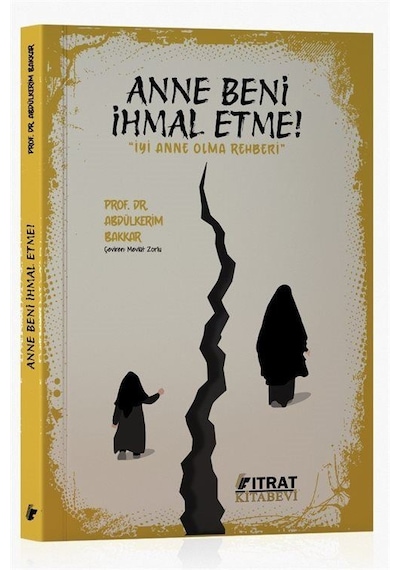 Anne Beni İhmal Etme / Abdülkerim Bakkar