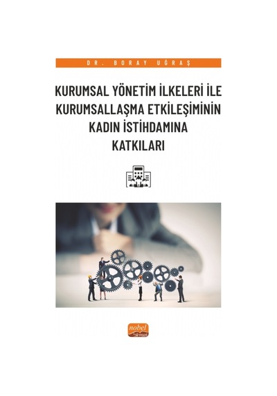 Kurumsal Yönetim İlkeleri İle Kurumsallaşma Etkileşiminin Kadın İstihdamına Katkıları