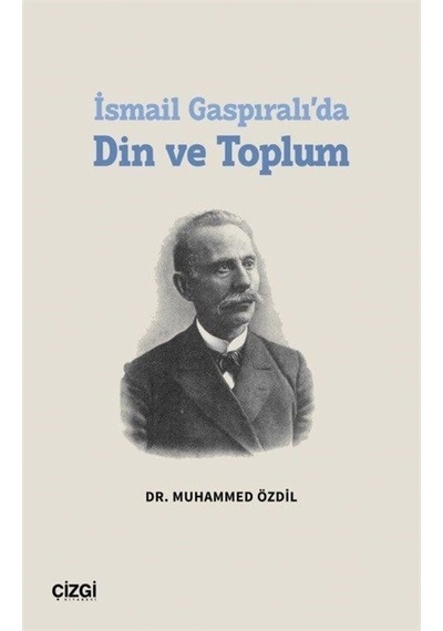 İsmail Gaspıralı'da Din ve Toplum - Muhammed Özdil - Çizgi Kitabevi