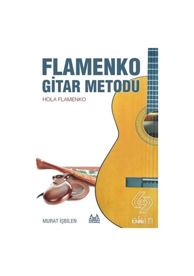 Flamenko Gitar Metodu - Murat İşbilen - Arkadaş Yayıncılık