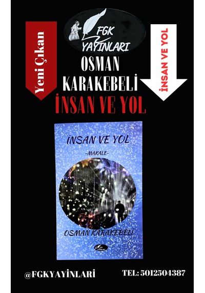 İnsan Ve Yol -makale- Osman Karakebeli/ Fgk Yayınları
