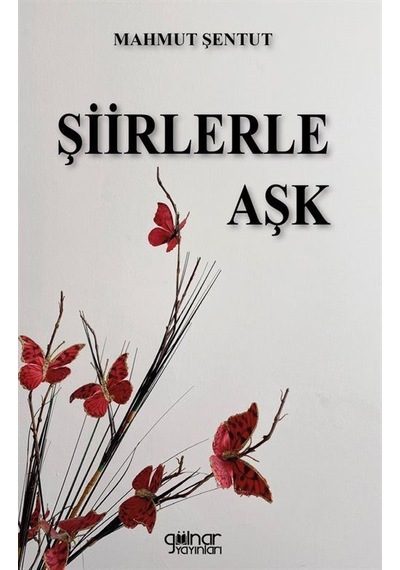 Şiirlerle Aşk - Mahmut Şentut - Gülnar Yayınları