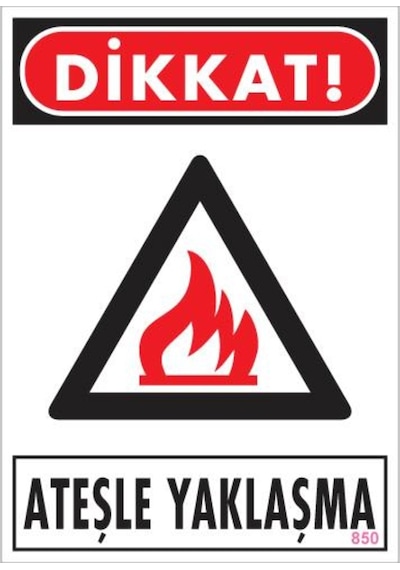 Dikkat Ateşle Yaklaşma Uyarı Levhası 25X35 Kod:850 (125153694)