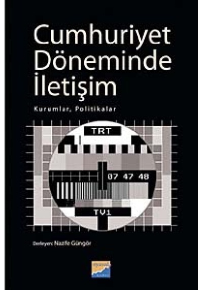 Cumhuriyet Döneminde İletişim - Nazife Güngör - Siyasal Kitabevi