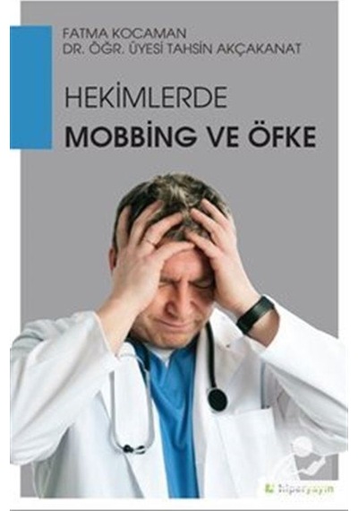Hekimlerde Mobbing ve Öfke - Tahsin Akçakanat - Hiperlink