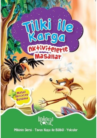 Tilki İle Karga-Aktivitelerle Masallar - Fatıma Gülbahar Karaca - Koloni Çocuk Yayınları