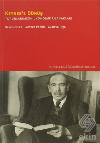 Keynes'e Dönüş - Torunlarımızın Ekonomik Olanakları  - Der. Gustavo Piga  -  Lorenzo Pecchi  - İstanbul Bilgi Üniv.Yayınları