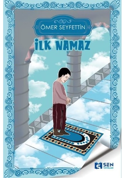 İlk Namaz - Ömer Seyfettin - Sen Yayınları