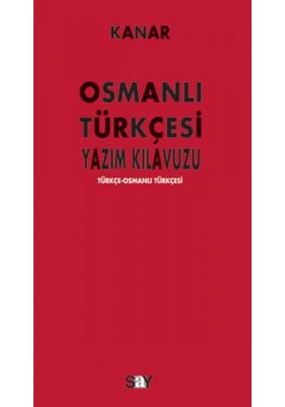 Osmanlı Türkçesi Yazım Kılavuzu - Mehmet Kanar - Say Yayınları