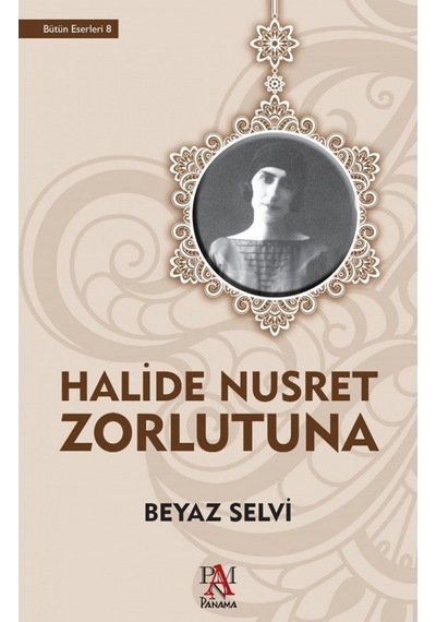 Beyaz Selvi - Halide Nusret Zorlutuna - Panama Yayıncılık