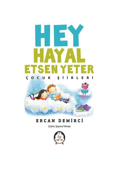 Hey Hayal Etsen Yeter-Çocuk Şiirleri - Ercan Demirci - İlgi Çocuk