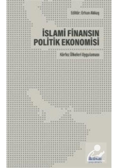 İslami Finansın Politik Ekonomisi: Körfez Ülkeleri Uygulaması- İktisat Yayınları