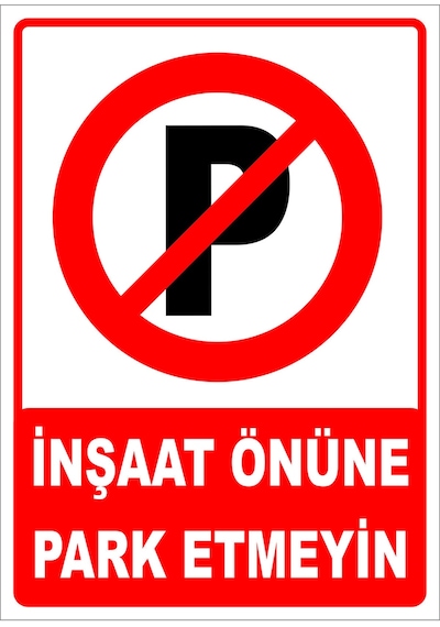 İnşaat Önüne Park Etmeyiniz Levhası Levha 25x35 Cm Dekota 3 Mm Ttr 012