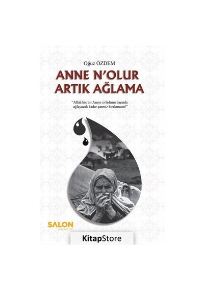 Anne Nolur Artık Ağlama - Oğuz Özdem - Salon Yayınları