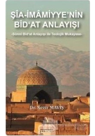 Şia - İmamiyye'nin Bid'at Anlayışı - Nezir Maviş - Astana Yayınları