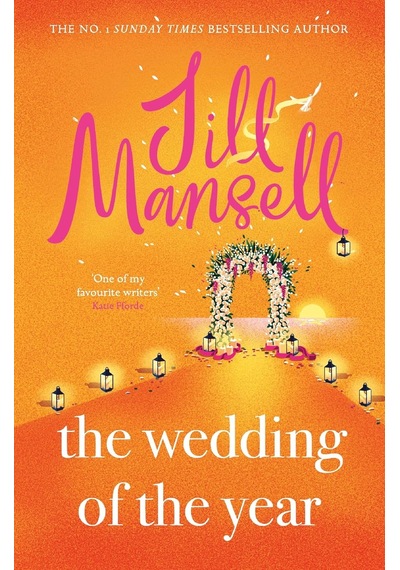 The Wedding Of The Year: The İrresistible, Feelgood Bestseller. Not Every Wedding Goes To Plan . . .