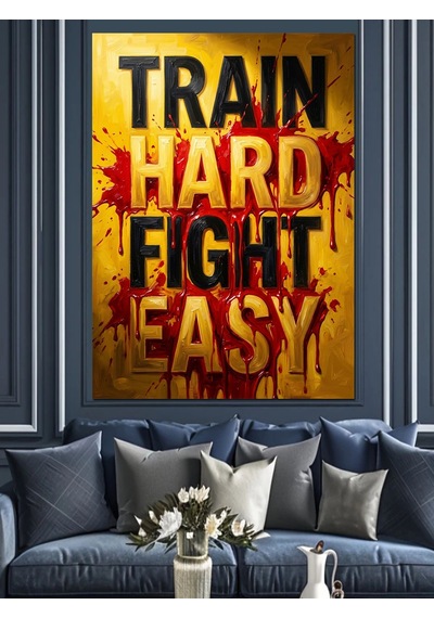 Train Hard Fight Easy Poster Tablosu Dekoratif Kanvas - Mdf Ahşap Tablo Çok Renkli