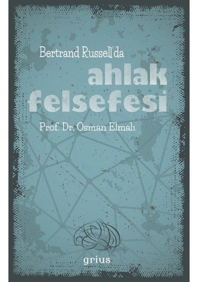 Bertrand Russellda Ahlak Felsefesi - Osman Elmalı - Grius