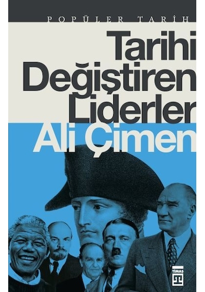 Tarihi Değiştiren Liderler - Ali Çimen - Timaş Yayınları