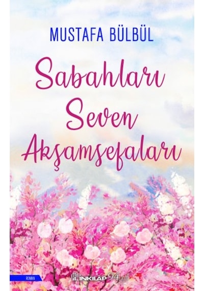 Sabahları Seven Akşamsefaları - Mustafa Bülbül - İnkılap Kitabevi