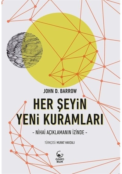 Her Şeyin Yeni Kuramları  - Nihai Açıklamanın İzinde  - John D. Barrow  - Ginko Bilim