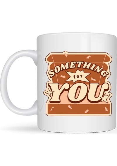 Something For You Tasarımlı Porselen Kupa Model 36 Sevdiklerine Sıcak Bir Mesaj