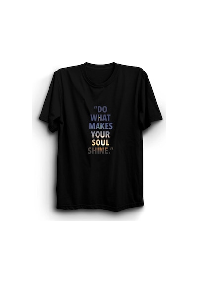 Do What Makes Your Soul Shine Baskılı Tshirt SIYAH