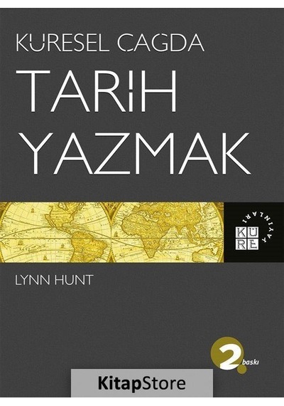 Küresel Çağda Tarih Yazmak - Lynn Hunt - Küre Yayınları