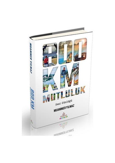 800 Km Mutluluk : Çantasız Yürüyüş Ciltli - Muammer Yılmaz - Ephesus Yayınları İmzalı