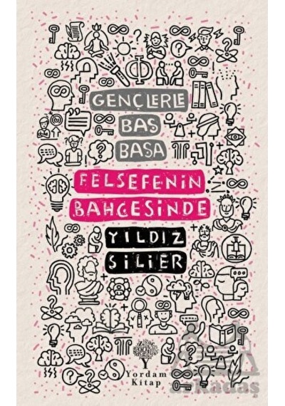 Gençlerle Baş Başa: Felsefenin Bahçesinde - Yıldız Silier - Yordam Kitap