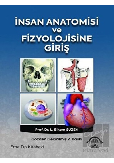 İnsan Anatomisi ve Fizyolojisine Giriş  - L. Bikem Süzen  - Ema Tıp Kitabevi