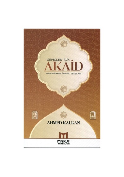Gençler İçin Akaid Müslümanın İnanç Esasları / Ahmed Kalkan