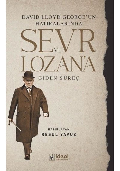 Sevr ve Lozan'a Giden Süreç-David Lloyd George'un Hatıralarında- İdeal Kültür Yayıncılık
