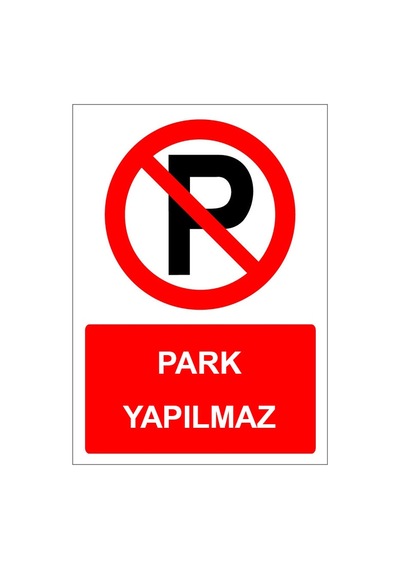 Park Yapılmaz Tabelası Park Yapılmaz Levhası İşareti Anlamı Ankara 60x90cm 2mm Galvaniz Sac