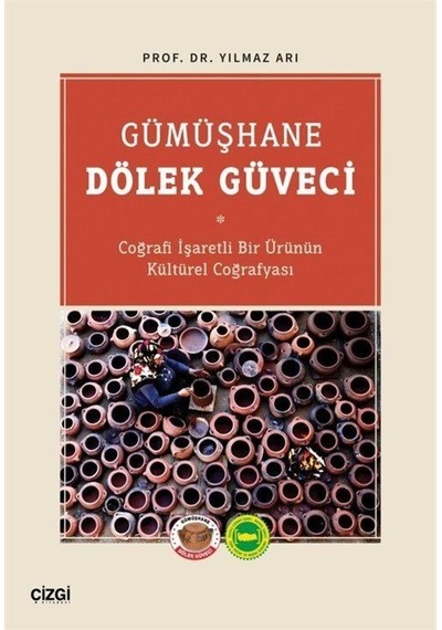 Gümüşhane Dölek Güveci - Coğrafi İşaretli Bir Ürünün Kültürel Coğrafyası - Yılmaz Arı - Çizgi Kitabevi