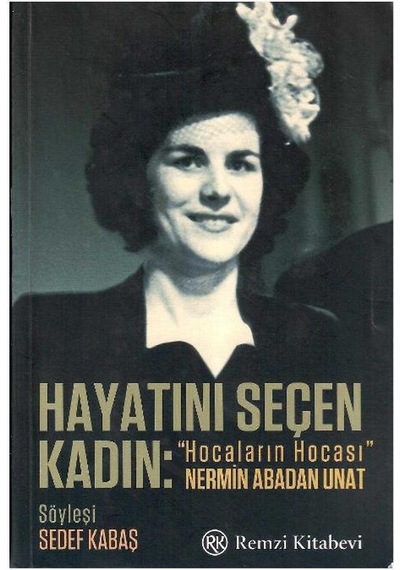 Hayatını Seçen Kadın Hocaların Hocası Nermin Abadan Unat 1.baskı