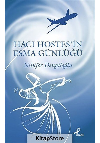 Hacı Hostes'in Esma Günlüğü - Nilüfer Dengiloğlu - Profil Kitap