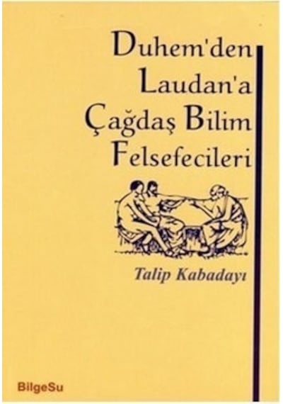 Duhem'den Laudan'a Çağdaş Bilim Felsefecileri  - Talip Kabadayı  - Bilgesu Yayıncılık